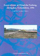 Jeff Muir, Mark R. Roberts - Excavations at Wyndyke Furlong, Abingdon, Oxfordshire, 1994