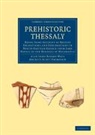 Maurice Scott Thompson, Thompson Maurice Scott, Alan John Bayard Wace, Alan John Bayard Thompson Wace - Prehistoric Thessaly