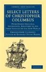 Christopher Columbus, Richard Henry Major - Select Letters of Christopher Columbus