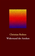 Christian Rednos - Widerstand der Azteken