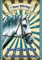 Ines Döring, Verla DeBehr, Verlag DeBehr - Aaron Zirkus-Pferd