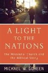 Michael W Goheen, Michael W. Goheen - A Light to the Nations