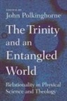 J. C. (EDT) Polkinghorne, John Polkinghorne, John Polkinghorne - The Trinity and an Entangled World