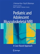 J Herma Kan, J Herman Kan, J. Herman Kan, Paul K Kleinman, Paul K. Kleinman - Pediatric and Adolescent Musculoskeletal MRI