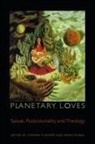 Drew Transdisciplinary Theology Colloqui, Stephen D. (EDT)/ Rivera Moore, Stephen D. Rivera Moore, Stephen D Moore, Stephen D. Moore, Mayra Rivera - Planetary Loves