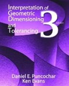 Ken Evans, Daniel Puncochar, Daniel E. Puncochar, Daniel/ Evans Puncochar - Interpretation of Geometric Dimensioning and Tolerancing