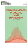 Ashcroft Alison E., A. Ashcroft, Alison E Ashcroft, Alison E (University of Leeds Ashcroft, Alison E. Ashcroft, Prof. Alison E (University of Leeds Ashcroft... - Ionization Methods in Organic Mass Spectrometry