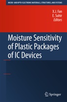 X. J. Fan, X.J. Fan, Xuejun Fan, J Fan, X J Fan, Suhir... - Moisture Sensitivity of Plastic Packages of IC Devices
