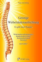 Tanja Aeckersberg, Anne Hübner, Pjotr Elkunoviz, Anne Hübner - Geistige Wirbelsäulenaufrichtung - Es gibt noch Wunder!