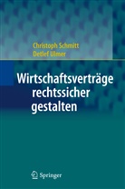 Christop Schmitt, Christoph Schmitt, Detlef Ulmer - Wirtschaftsverträge rechtssicher gestalten