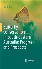 Tim R New, Tim R. New, Timothy R. New - Butterfly Conservation in South-Eastern Australia: Progress and Prospects
