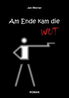 Jan Werner - Am Ende kam die Wut