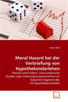 Oliver Wild - Moral Hazard bei der Verbriefung von Hypothekendarlehen