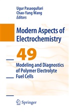 Ugu Pasaogullari, Ugur Pasaogullari, Wang, Wang, Chao-Yang Wang - Modeling and Diagnostics of Polymer Electrolyte Fuel Cells