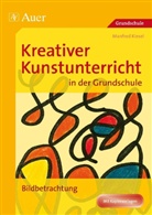 Manfred Kiesel - Kreativer Kunstunterricht in der Grundschule: Bildbetrachtung, m. CD-ROM