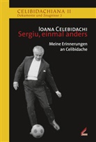 Ioana Celebidachi, Patrick Lang, Mark Mast, München Sergiu Celibidache Stiftung - Sergiu, einmal anders