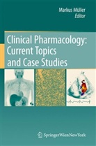Marku Müller, Markus Müller - Clinical Pharmacology: Current Topics and Case Studies