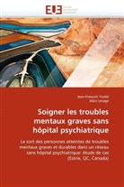 COLLECTIF, Alain Lesage, Jean-Françoi Trudel, Jean-François Trudel - Soigner les troubles mentaux