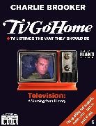 Charlie Brooker - Tv Go Home