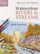 Fenwick, Keith Fenwick - Watercolour Rivers and Streams