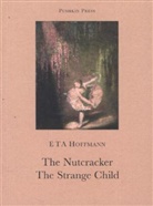 Anthea Bell, Hoffmann E.T.A, E. T. A. Hoffman, E T A Hoffmann, E T A (Author) Hoffmann, E.T.A. Hoffmann... - Nutcracker and the Strange Child