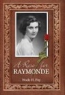 Wade H. Foy - A Rose for Raymonde