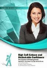 Dr Larry Iverson, Zig Ziglar - High Self-Esteem and Unshakable Confidence: The Science of Feeling Great! (Audio book)