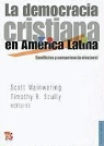 Scott Mainwaring, Timothy R. Scully - La Democracia Cristiana en America Latina: Conflictos y Competencia Electoral = Christian Democracy in Latin America