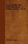 William Gregory - Traces of the Elder Faiths of Ireland - A Folklore Sketch - Vol II