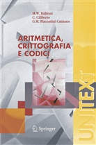 W. M. Baldoni, W.M. Baldoni, Maria Baldoni Welleda, C. Ciliberto, Ciro Ciliberto, G. M. Piacentini Cattaneo... - Aritmetica, crittografia e codici