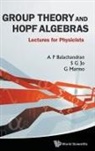 S G Jo &amp; G Marmo A P Balachandran, A. P. Balachandran, Aiyalam P Balachandran, S. G. Jo, Sang G Jo, G. Marmo... - GROUP THEORY AND HOPF ALGEBRA