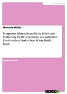 Manuela Müller - Programm fahrradfreundliche Städte mit Vertiefung für Beispielstädte des südlichen Rheinlandes (Euskirchen, Bonn, Brühl, Köln)