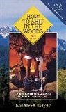 Kathleen Meyer, MEYER KATHLEEN - How to Shit in the Wood 3rd Edition