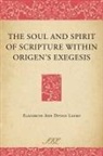 Elizabeth Ann Dively Lauro - The Soul and Spirit of Scripture Within Origen's Exegesis