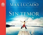 Max Lucado - Sin Temor: Imagina Tu Vida Sin Preocupacion (Audio book)