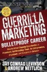Jay Conrad Levinson, Andrew Neitlich - Guerrilla Marketing for a Bulletproof Career