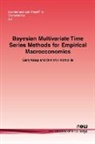 Gary Koop, Dimitris Korobilis - Bayesian Multivariate Time Series Methods for Empirical Macroeconomics