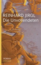 Reinhard Jirgl - Die Unvollendeten