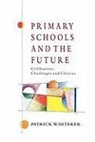 Whitaker, P. Whitaker, Patrick Whitaker - Primary Schools and the Future