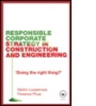 Martin Loosemore, Martin (University of New South Wales Loosemore, Martin Phua Loosemore, Loosemore Marti, Loosemore Martin, LOOSEMORE MARTIN PHUA FLORENCE... - Responsible Corporate Strategy in Construction and Engineering