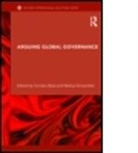 Corneliu Bjola, Markus Kornprobst, Corneliu Bjola, Corneliu (University of Oxford Bjola, Bjola Corneliu, Markus Kornprobst... - Arguing Global Governance