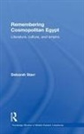 Deborah Starr, Deborah (Cornell University Starr, Deborah A. Starr, Starr Deborah, STARR DEBORAH A - Remembering Cosmopolitan Egypt