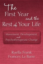 Frances La Barre, Ruella Frank, Ruella (New York Institute for Gestalt Ther Frank, Ruella (New York Institute for Gestalt Therapy Frank, Ruella La Barre Frank, Frank Ruella... - First Year and the Rest of Your Life