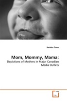 Katelan Dunn - Mom, Mommy, Mama: