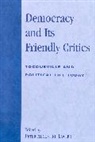 Peter Lawler, Peter A. Lawler, Peter Augustine Lawler, Peter Lawler, Peter Augustine Lawler - Democracy and Its Friendly Critics