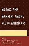 Augustus Dill, Augustus/ Du Dill, W. E. Du Bois, W. E. B. Du Bois, W. E. Burghardt Du Bois, Robert A. Wortham - Morals and Manners Among Negro Americans