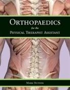 Mark Dutton - Orthopaedics for the Physical Therapist Assistant
