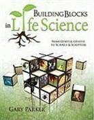Gary Parker - Building Blocks in Life Science: From Genes & Genesis to Science & Scripture