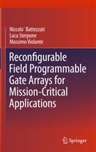 Niccol Battezzati, Niccolo Battezzati, Niccolò Battezzati, Luc Sterpone, Luca Sterpone, Massi Violante... - Reconfigurable Field Programmable Gate Arrays for Mission-Critical Applications