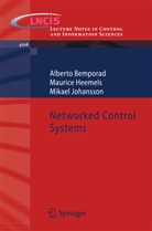 Albert Bemporad, Alberto Bemporad, Mauric Heemels, Maurice Heemels, Mika Johansson, Mikael Johansson... - Networked Control Systems